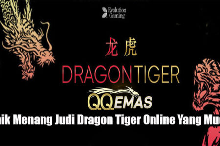 Teknik Menang Judi Dragon Tiger Online Yang Mudah